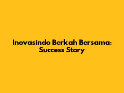 Inovasindo Berkah Bersama: Success Story
