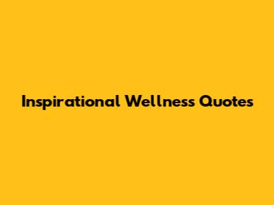 Inspirational Wellness Quotes