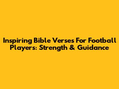 Inspiring Bible Verses For Football Players: Strength & Guidance