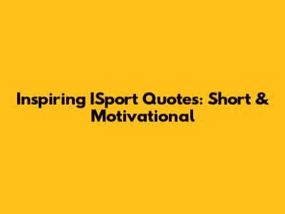 Inspiring ISport Quotes: Short & Motivational