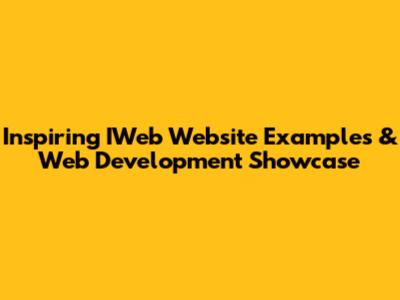 Inspiring IWeb Website Examples & Web Development Showcase