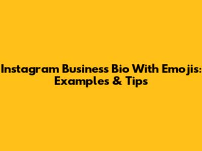 Instagram Business Bio With Emojis: Examples & Tips