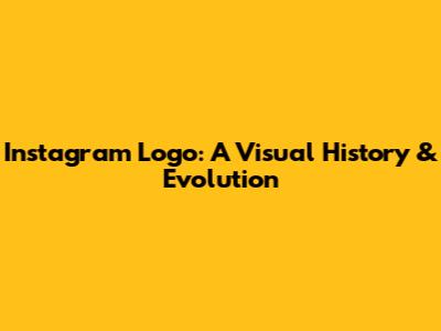 Instagram Logo: A Visual History & Evolution