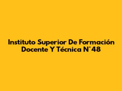 Instituto Superior De Formación Docente Y Técnica N°48