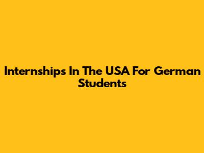 Internships In The USA For German Students