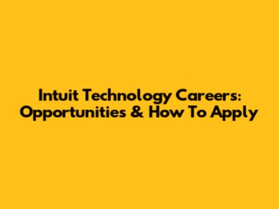 Intuit Technology Careers: Opportunities & How To Apply