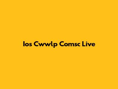Ios Cwwlp Comsc Live