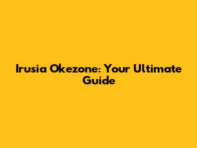 Irusia Okezone: Your Ultimate Guide