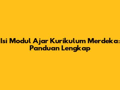 Isi Modul Ajar Kurikulum Merdeka: Panduan Lengkap