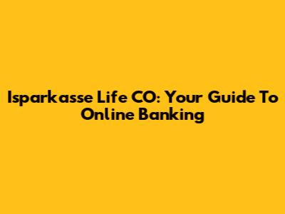 Isparkasse Life CO: Your Guide To Online Banking