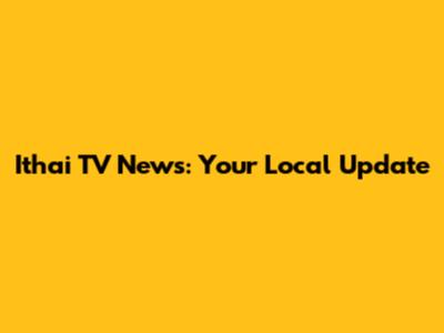 Ithai TV News: Your Local Update