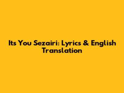 Its You Sezairi: Lyrics & English Translation