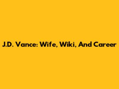 J.D. Vance: Wife, Wiki, And Career