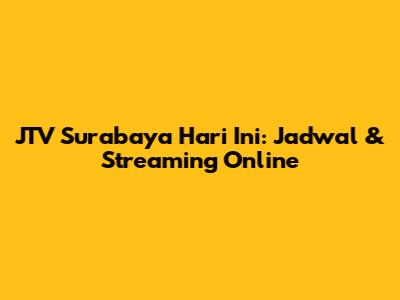 JTV Surabaya Hari Ini: Jadwal & Streaming Online