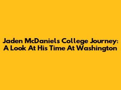 Jaden McDaniels' College Journey: A Look At His Time At Washington