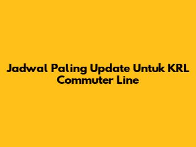 Jadwal Paling Update Untuk KRL Commuter Line