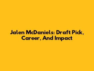 Jalen McDaniels: Draft Pick, Career, And Impact