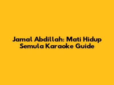 Jamal Abdillah: "Mati Hidup Semula" Karaoke Guide