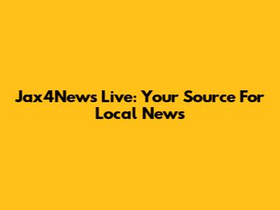 Jax4News Live: Your Source For Local News