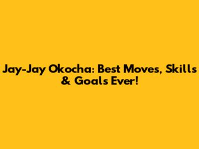 Jay-Jay Okocha: Best Moves, Skills & Goals Ever!