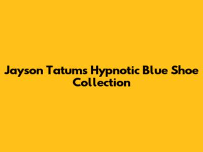 Jayson Tatum's Hypnotic Blue Shoe Collection