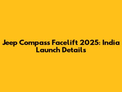 Jeep Compass Facelift 2025: India Launch Details