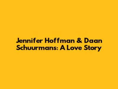 Jennifer Hoffman & Daan Schuurmans: A Love Story