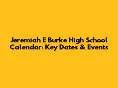 Jeremiah E Burke High School Calendar: Key Dates & Events