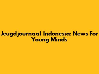 Jeugdjournaal Indonesia: News For Young Minds