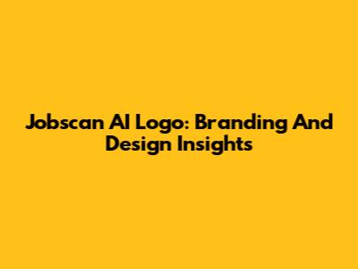 Jobscan AI Logo: Branding And Design Insights