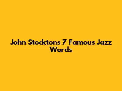 John Stockton's 7 Famous Jazz Words