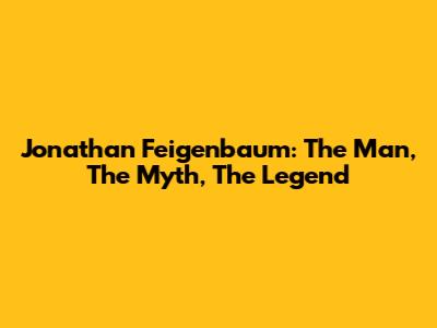 Jonathan Feigenbaum: The Man, The Myth, The Legend