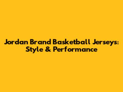 Jordan Brand Basketball Jerseys: Style & Performance