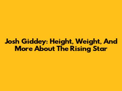 Josh Giddey: Height, Weight, And More About The Rising Star