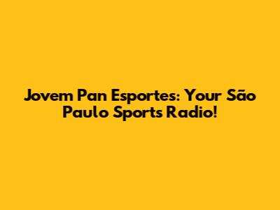 Jovem Pan Esportes: Your São Paulo Sports Radio!