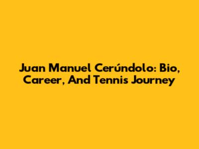 Juan Manuel Cerúndolo: Bio, Career, And Tennis Journey
