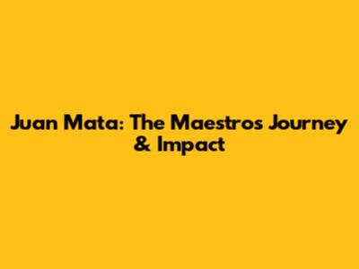 Juan Mata: The Maestro's Journey & Impact