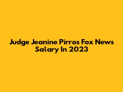 Judge Jeanine Pirro's Fox News Salary In 2023