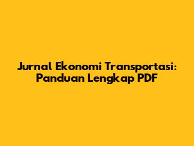 Jurnal Ekonomi Transportasi: Panduan Lengkap PDF