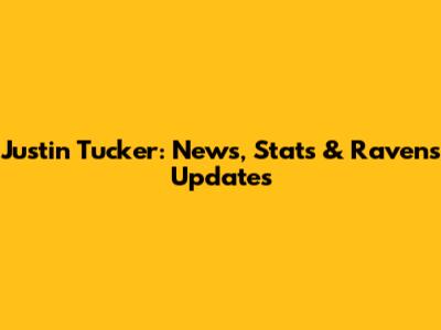 Justin Tucker: News, Stats & Ravens Updates