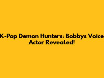K-Pop Demon Hunters: Bobby's Voice Actor Revealed!