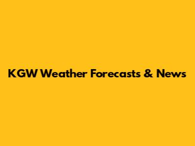 KGW Weather Forecasts & News