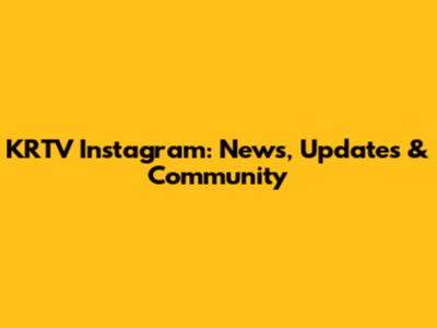 KRTV Instagram: News, Updates & Community