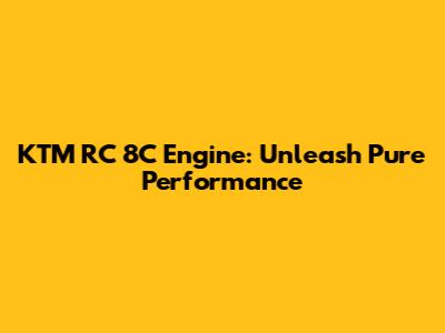 KTM RC 8C Engine: Unleash Pure Performance