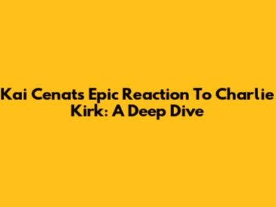 Kai Cenat's Epic Reaction To Charlie Kirk: A Deep Dive