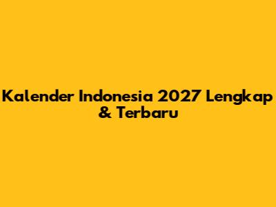 Kalender Indonesia 2027 Lengkap & Terbaru