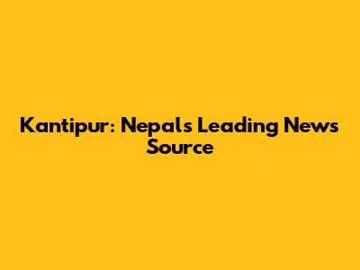 Kantipur: Nepal's Leading News Source