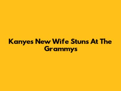 Kanye's New Wife Stuns At The Grammys
