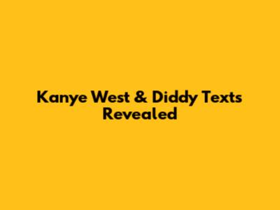 Kanye West & Diddy Texts Revealed
