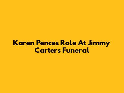 Karen Pence's Role At Jimmy Carter's Funeral